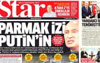 Star: Ankara'daki parmak izi Putin'in, Rusya baş şüpheli